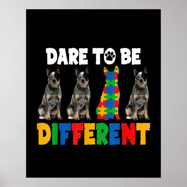 Autistic | Dare To Be Different Australian Dog Poster (Front)