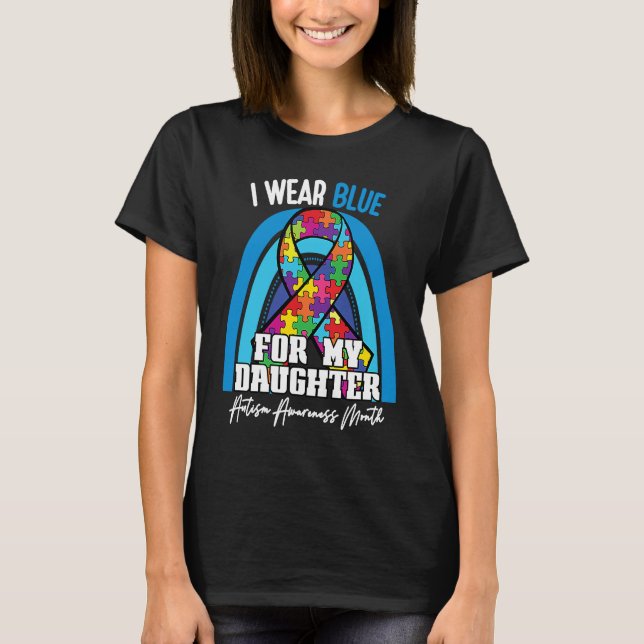 Autistic Daughter I Wear Blue For My Daughter Rain T-Shirt (Front)