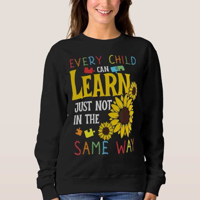 Autistic Every Child Can Learn Just Not In The Sam Sweatshirt (Front)