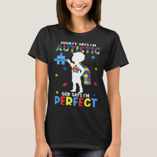 Autistic God Says I m Perfect Autism Awareness Mon T-Shirt
