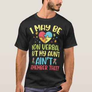 Autistic I May Be Non Verbal But My Aunt Ain't Rem T-Shirt