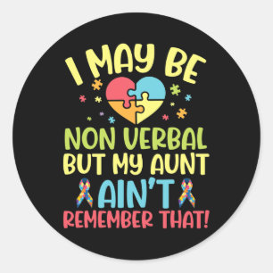 Autistic I May Be Non Verbyl But My Aunt Ain't Rem Classic Round Sticker