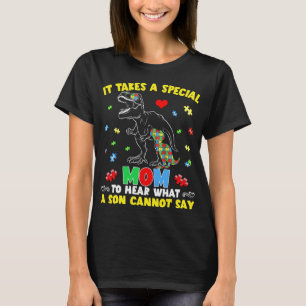 Autistic It Takes A Special Mum To Hear What A Son T-Shirt