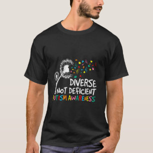 Autistic People DIVERSE NOT DEFICIENT AUTISM Funny T-Shirt