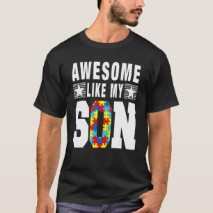 Autistic Pride Day Awesome Like My Son T-Shirt