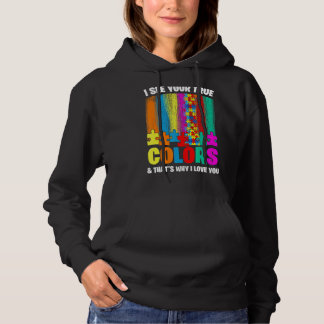 Autistic Pride I See Your True Colours That's Why Hoodie