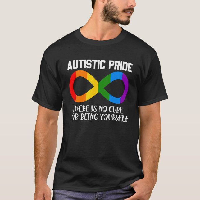 Autistic Pride You Donu2019t Need Cure For Being Y T-Shirt (Front)