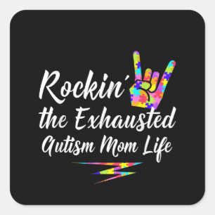Autistic Rockin' The Exhausted Autism Mum Life Square Sticker
