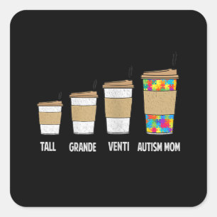 Autistic Tall Grande Venti Coffee Autism Mum Square Sticker