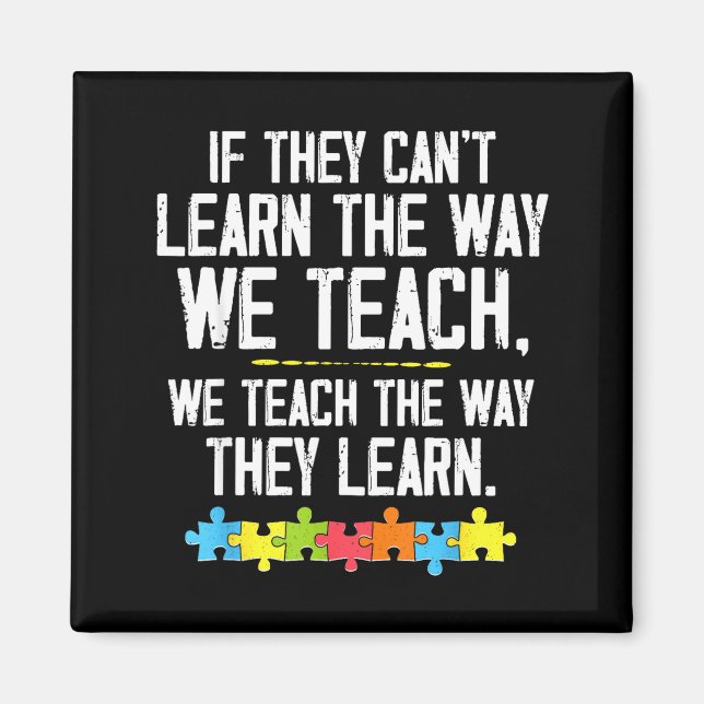 Autistic teach learn autism awareness teacher magnet (Front)