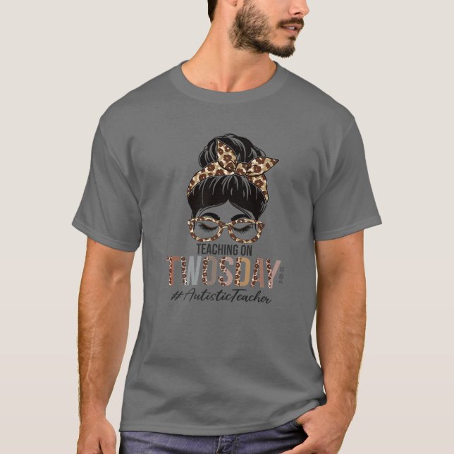 Autistic Teacher Messy Bun Leopard Teaching On Two T-Shirt (Front)