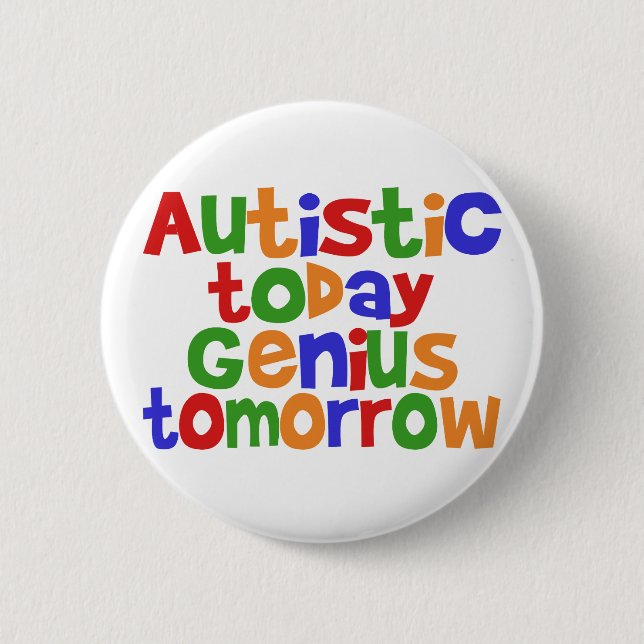 Autistic Today 6 Cm Round Badge (Front)