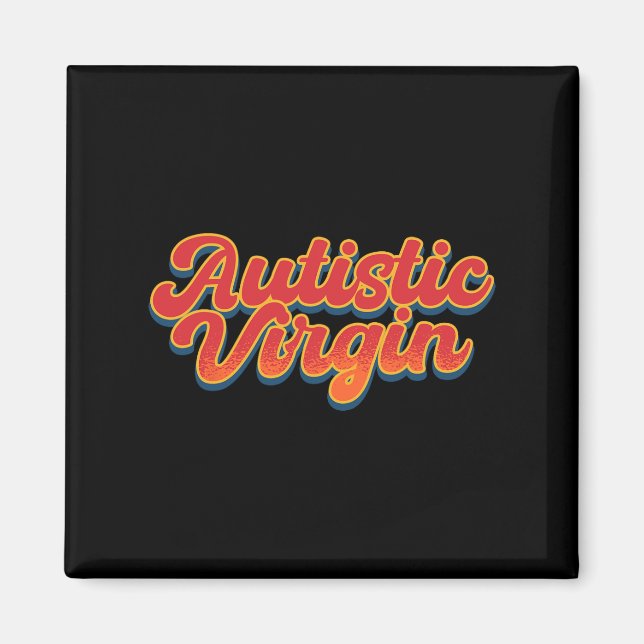 Autistic Virgin Funny Autism Awareness Month Autis Magnet (Front)