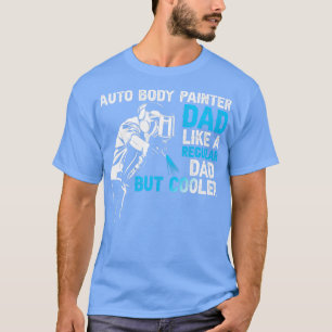 Auto body Painter Dad T-Shirt