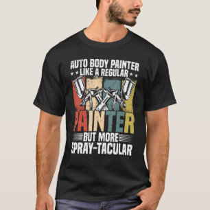 Auto Body Painter Pun Automotive Car Painter Car D T-Shirt