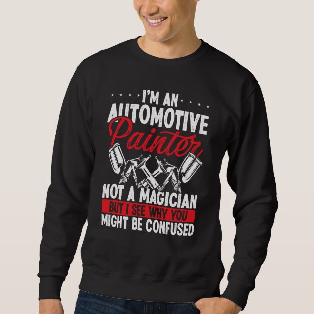 Auto Body Painting Magician Car Detailer Autobody  Sweatshirt (Front)
