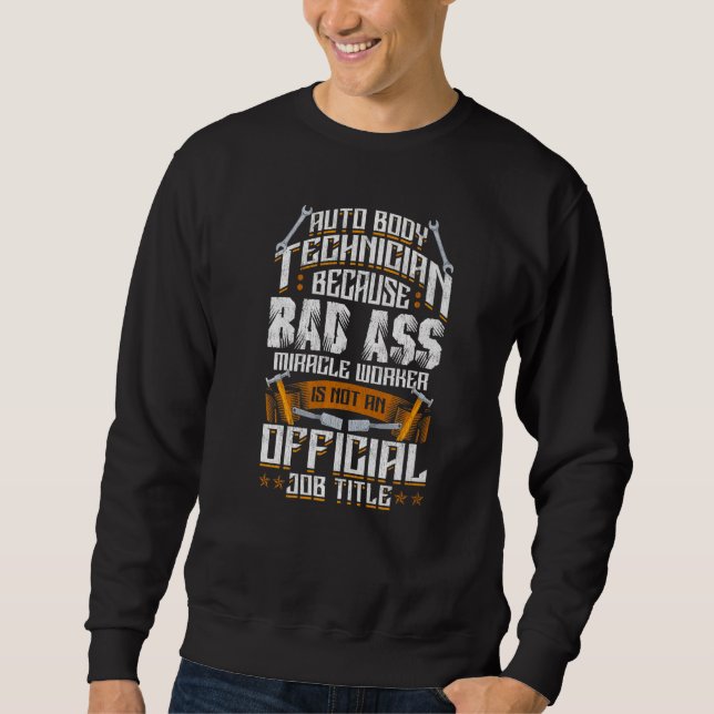 Auto Body Technician Miracle Worker  Saying Dad Fa Sweatshirt (Front)