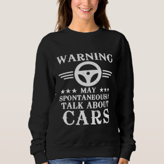 Auto Car Mechanic May Spontaneously Talk About Car Sweatshirt
