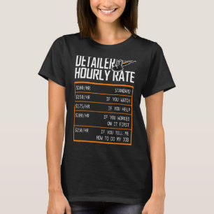 Auto Detailer Car Detailing Detailer Hourly Rate T-Shirt