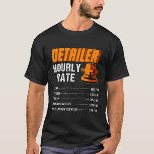 Auto Detailer Hourly Rate Automotive Car Detailing T-Shirt