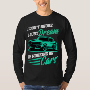 Auto Mechanic Dont Snore Working Cars Thank You T-Shirt