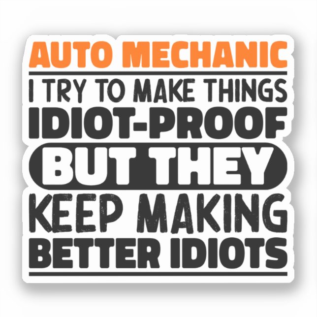 Auto Mechanic I Try To Make Things Idiot Funny (Front)