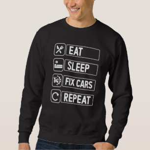 Auto Mechanic Ideas Eat Sleep Fix Cars Repeat 1 Sweatshirt