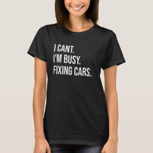 Auto Mechanic Im Busy Fixing Cars Car T-Shirt