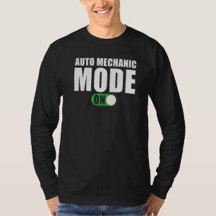 Auto Mechanic Mode on Auto Mechanic T-Shirt