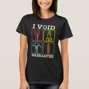 Auto Repairman Carpenter Electrician I Void Warran T-Shirt
