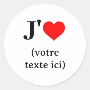 Autocollant J'aime (votre texte ici) Classic Round Sticker