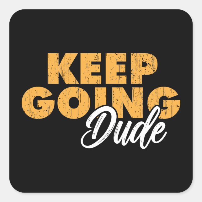 Autocollant keep going dude square sticker (Front)