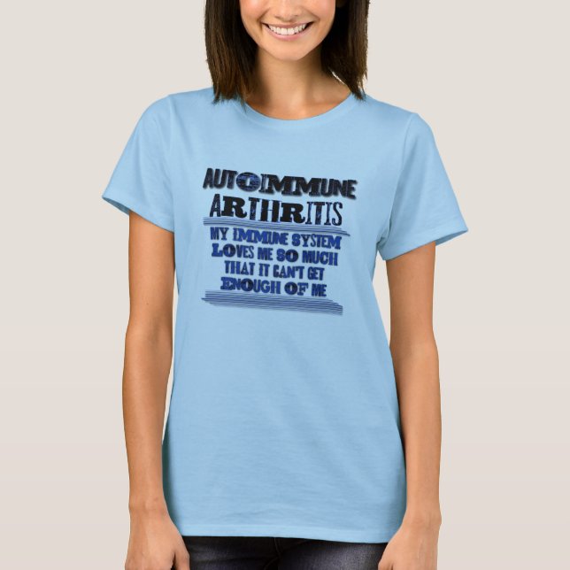 Autoimmune Arthritis Awareness Humour Shirt (Front)