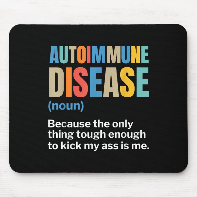 Autoimmune Disease Autoimmune Awareness Chronic Il Mouse Pad (Front)