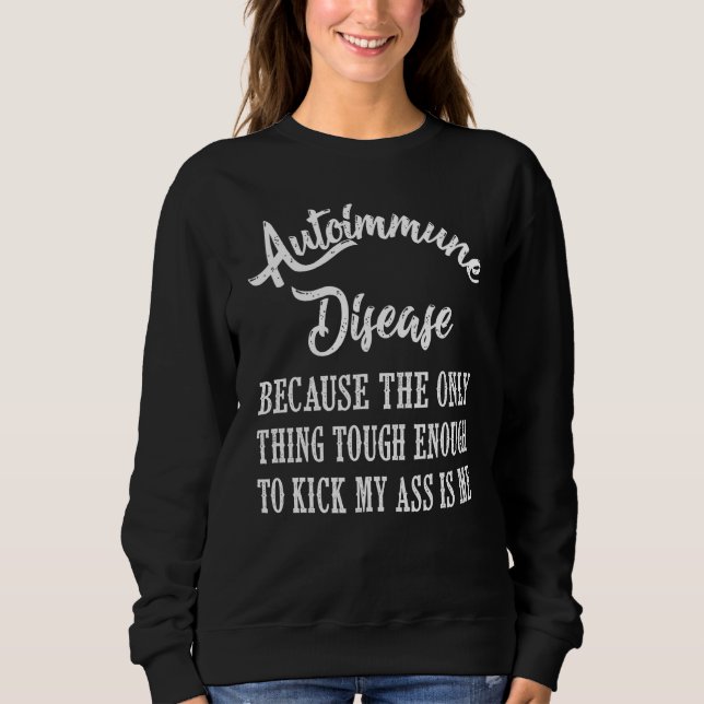 Autoimmune Disease Awareness Graphic Illness State Sweatshirt (Front)