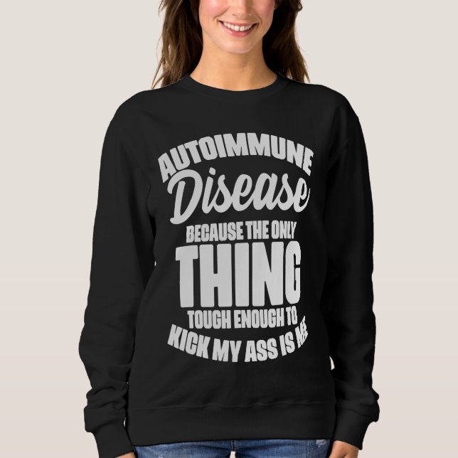Autoimmune Disease Awareness Graphic Illness State Sweatshirt (Front)