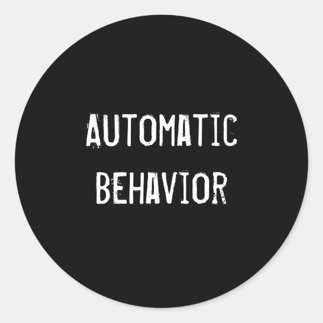 Automatic Behaviour Classic Round Sticker (Front)