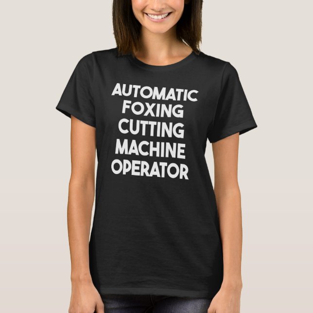 Automatic Foxing Cutting Machine Operator T-Shirt (Front)