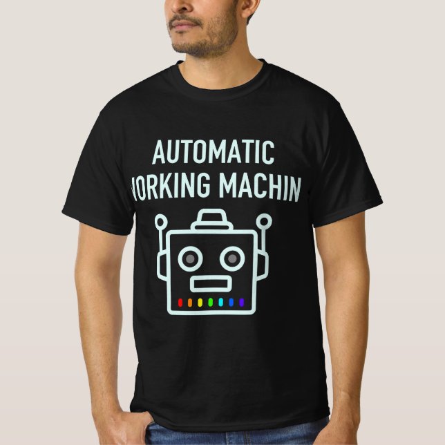 Automatic Working Machine T-Shirt (Front)