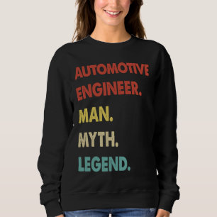 Automotive Engineer Man Myth Legend Sweatshirt
