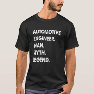 Automotive Engineer Man Myth Legend T-Shirt