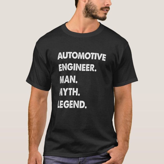 Automotive Engineer Man Myth Legend T-Shirt (Front)