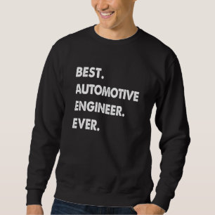 Automotive Engineer Profession Best Automotive Eng Sweatshirt