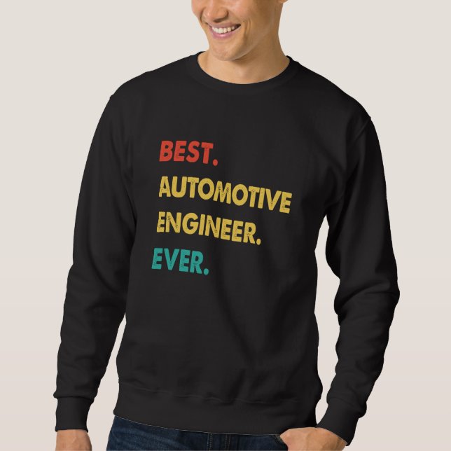 Automotive Engineer Retro Best Automotive Engineer Sweatshirt (Front)