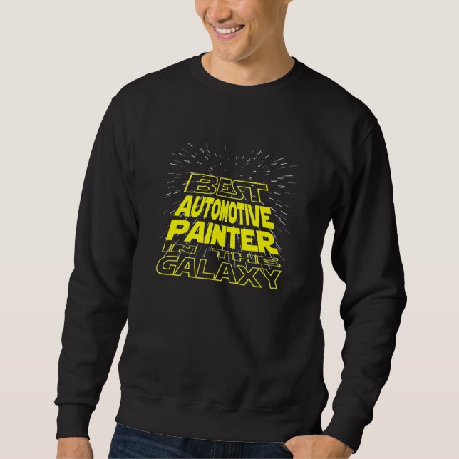 Automotive Painter  Cool Galaxy Job Sweatshirt (Front)