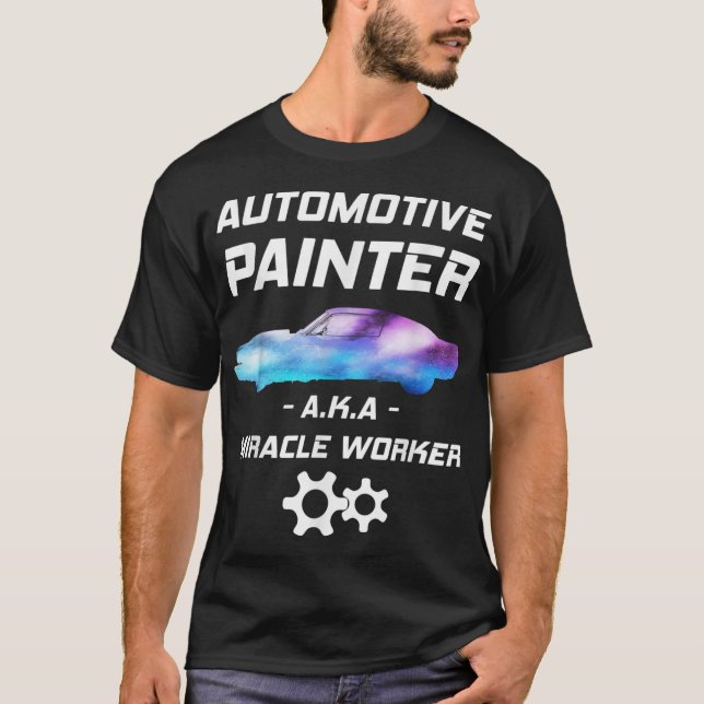 Automotive Painter Miracle Worker Auto body Painte T-Shirt (Front)