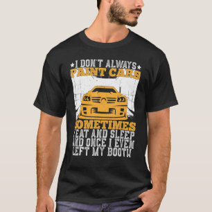 Automotive Painters Lifetsyles Car Painting Profes T-Shirt