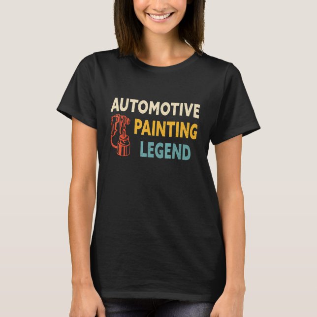 Automotive Painting Legend Automotive Painter Car  T-Shirt (Front)