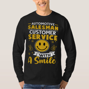Automotive Salesman Customer Service With A Smile T-Shirt