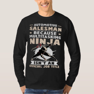 Automotive Salesman Multitasking Ninja Isn t A Job T-Shirt